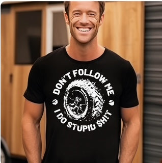 Don't follow me, I do stupid shit