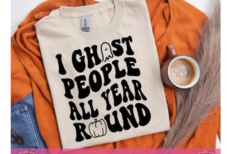 I ghost people all year round